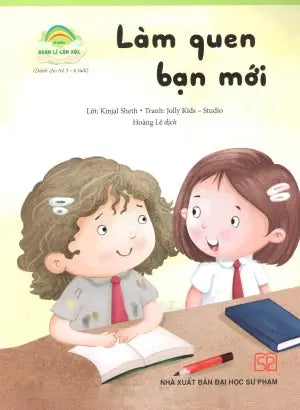 Kĩ Năng Quản Lí Cảm Xúc (Bộ 8 Quyển)- Làm Quen Bạn Mới (Dành Cho Trẻ 3-6 Tuổi). ĐH Sư Phạm (PEC)