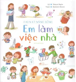 Ehon Kỹ Năng Sống - Em Làm Việc Nhà. Thế Giới (Nhã Nam)