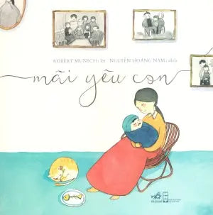 Mãi Yêu Con. Hội Nhà Văn (Nhã Nam)