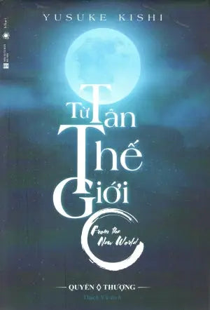 Từ Tân Thế Giới (From The New World) Quyển Thượng (Tiểu Thuyết Nhật Bản). Hà Nội (Thaiha)