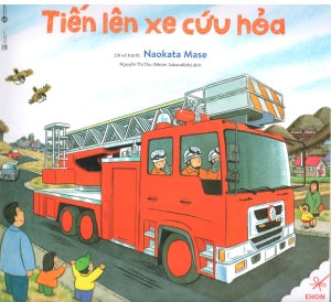Ehon Thực Phẩm Tâm Hồn Cho Bé - Tiến Lên Xe Cứu Hỏa. Lao Động (Thaiha)
