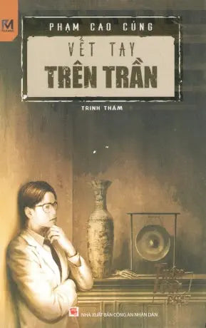 Thám Tử Kỳ Phát - Vết Tay Trên Trần (Tiểu Thuyết) . CAND (Phúc Minh)