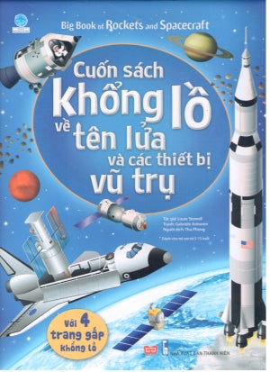 Cuốn Sách Khổng Lồ Về Tên Lửa Và Các Thiết Bị Vũ Trụ / Big Book Of Rockets And Spacecraft (Bìa Cứng) . Thanh Niên (Đinh Tị)