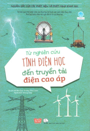 Nguồn Gốc Của Các Phát Hiện Và Phát Minh Khoa Học. - Từ Nghiên Cứu Tĩnh Điện Học Đến Truyền Tải Điện Cao Áp . Thế Giới (Đinh Tị)