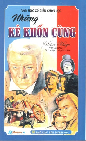 Văn Học Cổ Điển Chọn Lọc - Những Kẻ Khốn Cùng . Thanh Hóa (Nh.Văn)