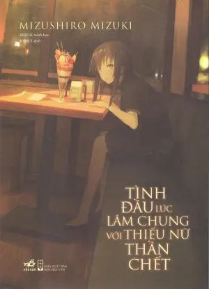 Tình Đầu Lúc Lâm Chung Với Thiếu Nữ Thần Chết (Tiểu Thuyết Nhật Bản) Hội Nhà Văn (Nhã Nam)