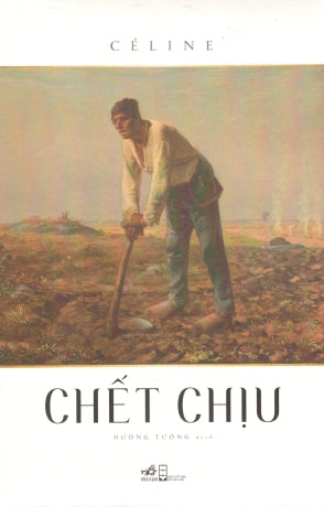 Chết Chịu / Mort À Crédit Hội Nhà Văn (Nhã Nam)