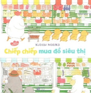 Ehon Kỹ Năng Sống - Chiếp Chiếp Mua Đồ Siêu Thị. Thế Giới (Nhã Nam)