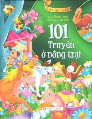 Tủ Sách Vàng Cho Con - 101 Truyện Ở Nông Trại (Bìa Cứng, Hình Màu) Mỹ Thuật (Tân Việt)