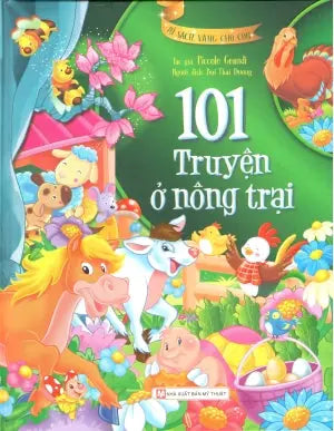 Tủ Sách Vàng Cho Con - 101 Truyện Ở Nông Trại (Bìa Cứng, Hình Màu) Mỹ Thuật (Tân Việt)