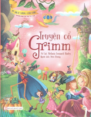Tủ Sách Vàng Cho Con. - Truyện Cổ Grimm (Bìa Cứng, Hình Màu). Mỹ Thuật (Tân Việt)