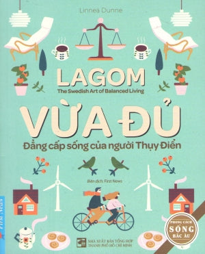 Vừa Đủ - Đẳng Cấp Sống Của Người Thụy Điển / Lagom - The Swedish Art Of Balanced Living Tổng Hợp TP (F.News)