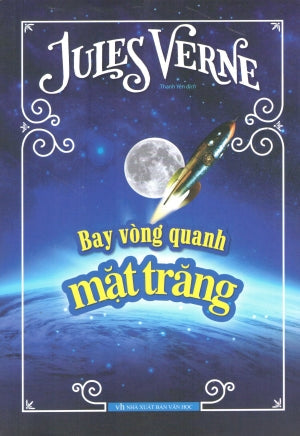Bay Vòng Quanh Mặt Trăng / Autour De La Lune (From The EarthTo The Moon And Around The Moon) . Văn Học (M.Thắng)