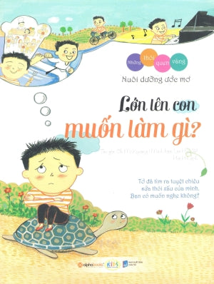 Những Thói Quen Vàng - Lớn Lên Con Muốn Làm Gì? . Dân Trí (Alpha)