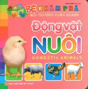Bé Khám Phá Môi Trường Xung Quanh - Động Vật Nuôi (Hình Màu, Board Book, Giấy Cứng, Bìa Cứng). Mỹ Thuật (M.Long)
