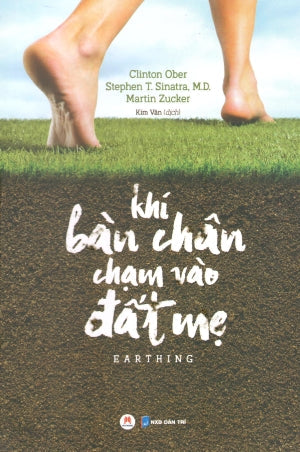 Khi Bàn Chân Chạm Vào Đất Mẹ / Earthing - The Most Important Health Discovery Ever! Dân Trí (H.Hoàng)
