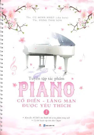 Tuyển Tập Tác Phẩm Piano Cổ Điển - Lãng Mạn Được Yêu Thích - Tập 1 . Dân Trí (H.Hoàng)