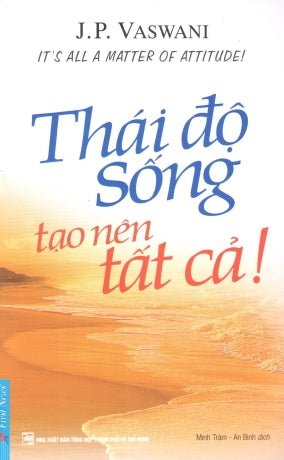 Thái Độ Sống Tạo Nên Tất Cả! / It's All A Matter Of Attitude! . Tổng Hợp TP (F.News)