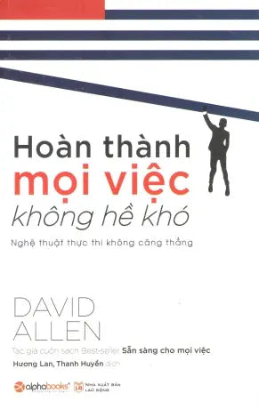 Hoàn Thành Mọi Việc Không Hề Khó / Getting Things Done Lao Động (Alpha)