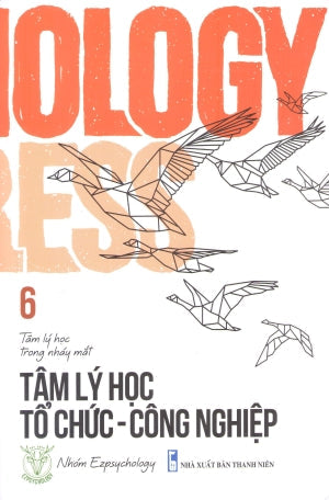 Tâm Lý Học Trong Nháy Mắt - Tập 6: Tâm Lý Học Tổ Chức - Công Nghiệp (Song Ngữ) Thanh Niên (TriThucTre)