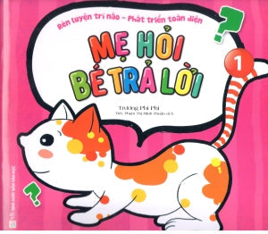 Rèn Luyện Trí Não - Phát Triển Toàn Diện - Mẹ Hỏi Bé Trả Lời - Quyển 1 Văn Học (Văn Chương)