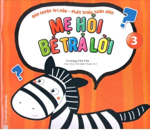 Rèn Luyện Trí Não - Phát Triển Toàn Diện - Mẹ Hỏi Bé Trả Lời - Quyển 3 Văn Học (Văn Chương)