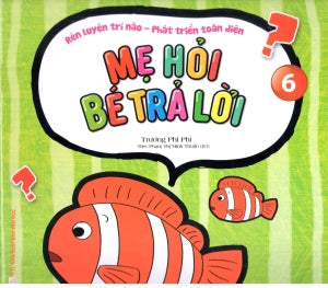 Rèn Luyện Trí Não - Phát Triển Toàn Diện - Mẹ Hỏi Bé Trả Lời - Quyển 6 Văn Học (Văn Chương)