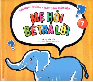 Rèn Luyện Trí Não - Phát Triển Toàn Diện - Mẹ Hỏi Bé Trả Lời - Quyển 7 Văn Học (Văn Chương)