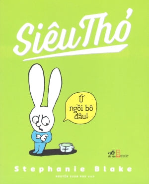 Siêu Thỏ - Ứ Ngồi Bô Đâu! / Non Pas Le Pot Hội Nhà Văn (Nhã Nam)