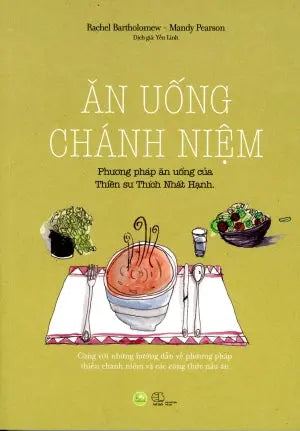 Ăn Uống Chánh Niệm (Phương Pháp Ăn Uống Của Thiền Sư Thích Nhất Hạnh (Hình Ảnh Màu) / Mindful Eating . Thế Giới (AZ)