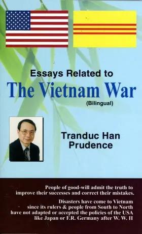 Essays Related to The Vietnam War (Song ngữ Anh Việt/ English Vietnamese, Bilingual) . HẾT . Tran Duc Han
