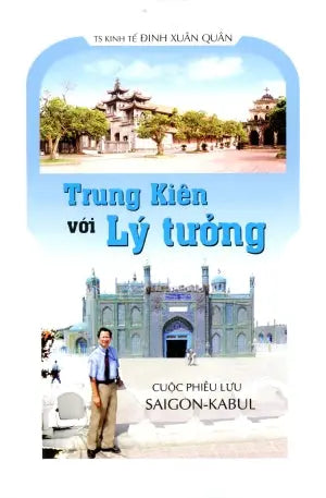 Trung Kiên Với Lý Tưởng (Cuộc Phiêu Lưu Sài Gòn Kabul) . Nguoi Viet