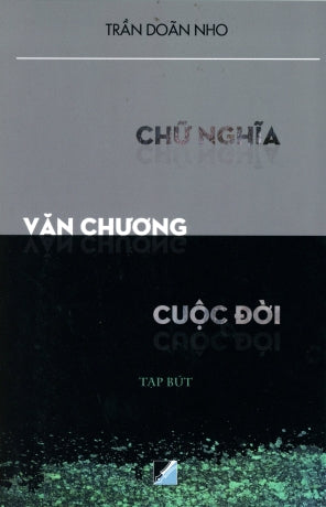 Chữ Nghĩa Văn Chương Cuộc Đời (Tạp Bút) . Văn Học (Trinh Y Thu)