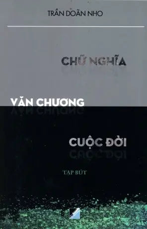 Chữ Nghĩa Văn Chương Cuộc Đời (Tạp Bút) . Văn Học (Trinh Y Thu)