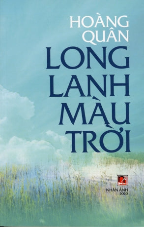Long Lanh Màu Trời (Tuyển Tập Truyện Ngắn) . Nhân Ảnh 2020