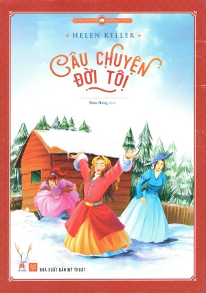 Văn Học Kinh Điển - Câu Chuyện Đời Tôi (Truyện Tranh Màu) . Mỹ Thuật (H.Hoàng)