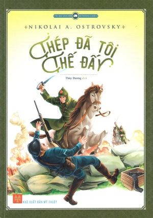 Văn Học Kinh Điển. - Thép Đã Tôi Thế Đấy (Truyện Tranh Màu). Mỹ Thuật (H.Hoàng)