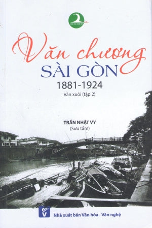 Văn Chương Sài Gòn (1881 - 1924) - Tập 2: Văn Xuôi.