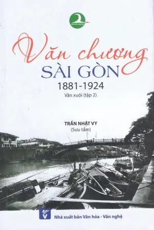 Văn Chương Sài Gòn (1881 - 1924) - Tập 2: Văn Xuôi.