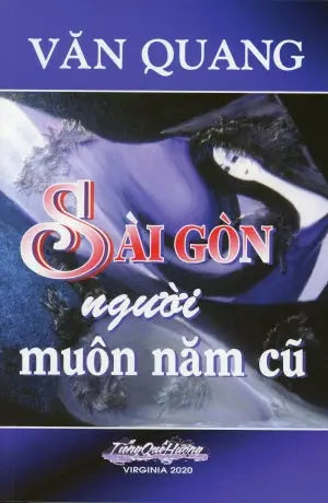 Sài Gòn Người Muôn Năm Cũ (Tâm Bút Văn Quang) . Tiếng Quê Hương