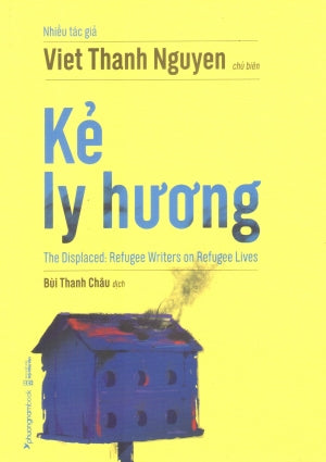 Kẻ Ly Hương (Tiểu Luận)/ The Displaced: Refugee Writers On Refugee Lives . Hội Nhà Văn (Ph.Nam)