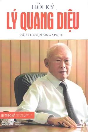 Hồi ký Lý Quang Diệu - Tập 1: Câu chuyện Singapore (Bìa Cứng) / The Singapore Story . Thế Giới (Alpha)