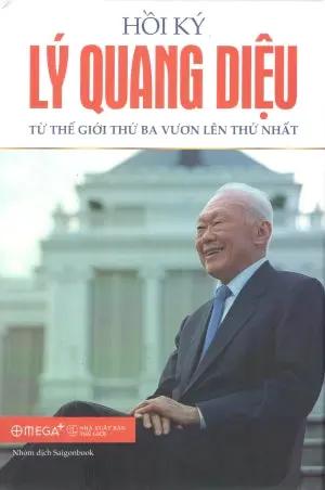 Hồi ký Lý Quang Diệu - Tập 2: Từ Thế Giới Thứ Ba Vươn Lên Thứ Nhất (Bìa Cứng) / From Third World To First . Thế Giới (Alpha)