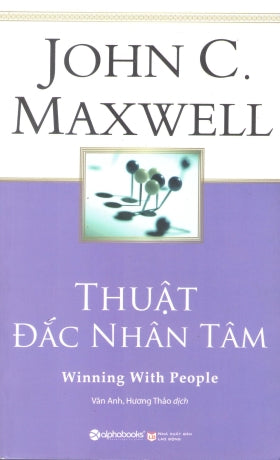 Thuật Đắc Nhân Tâm / Winning With People . Lao Động (Alpha)