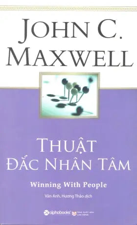 Thuật Đắc Nhân Tâm / Winning With People . Lao Động (Alpha)