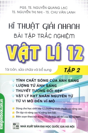 Kĩ Thuật Giải Nhanh Bài Tập Trắc Nghiệm Vật Lí 12 (Bộ 2 Tập) (Môn Toán Học Toán) Kỹ Thuật Giải Nhanh Bài Tập Trắc Nghiệm Vật Lí 12 . ĐHQG HN (Kh.Việt)