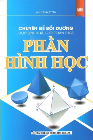 Chuyên Đề Bồi Dưỡng Học Sinh Khá, Giỏi Toán THCS Phần Hình Học (Môn Toán Học Toán) . ĐHQG HN (Kh.Việt)
