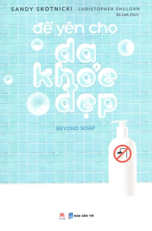 Để Yên Cho Da Khỏe Đẹp / Beyond Soap . Dân Trí (H.Hoàng)