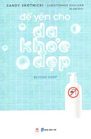 Để Yên Cho Da Khỏe Đẹp / Beyond Soap . Dân Trí (H.Hoàng)