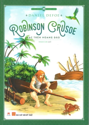 Văn Học Kinh Điển - Robinson Crusoe Lạc Trên Hoang Đảo (Truyện Tranh Màu) . Mỹ Thuật (H.Hoàng)